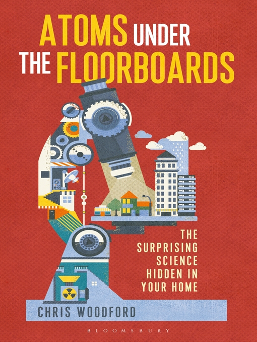 Title details for Atoms Under the Floorboards by Chris Woodford - Available
